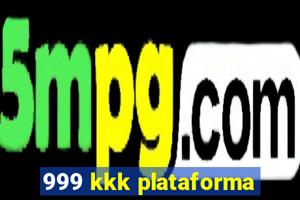 999 kkk plataforma